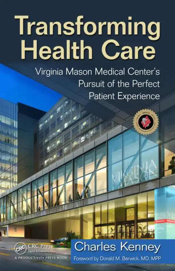 Transforming Health Care: Virginia Mason Medical Center’s Pursuit of the Perfect Patient Experience 1